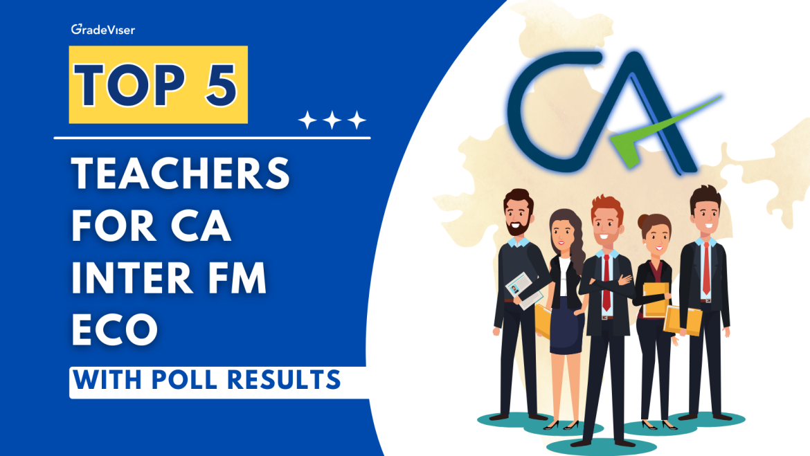 Best 5 Teachers For CA Inter FM Eco – With Poll Results