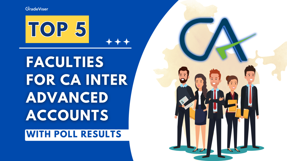 Top 5 Faculties for CA Inter Advanced Accounts – With Poll Results