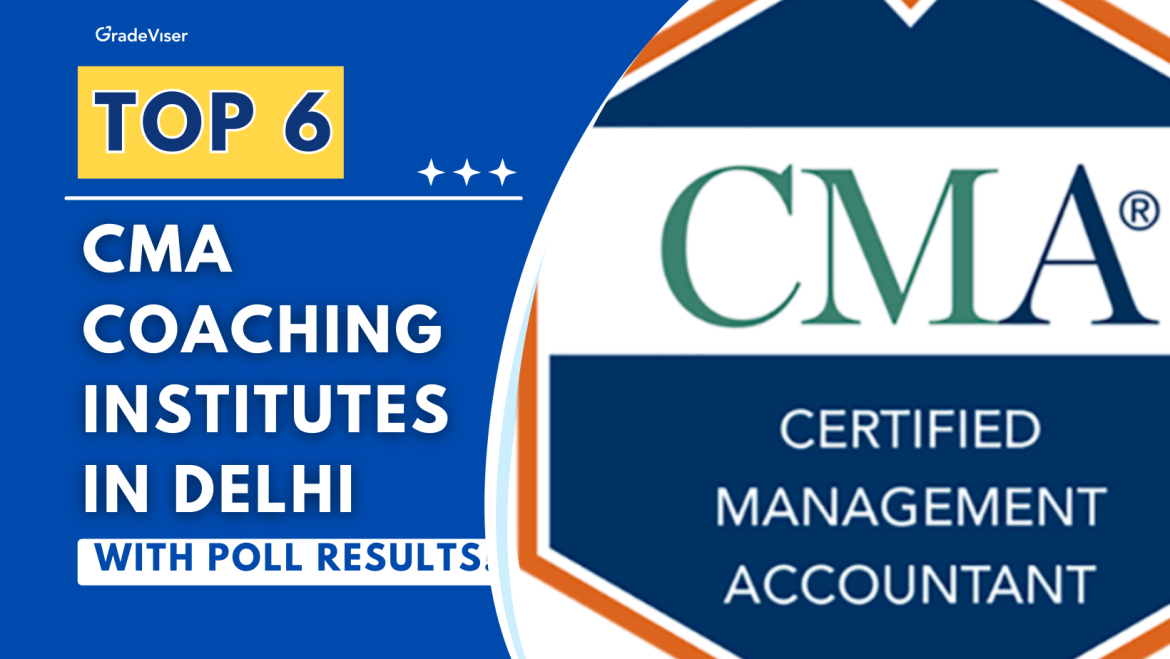 Top 6 CMA Coaching Institutes in Delhi (With Poll Results!)