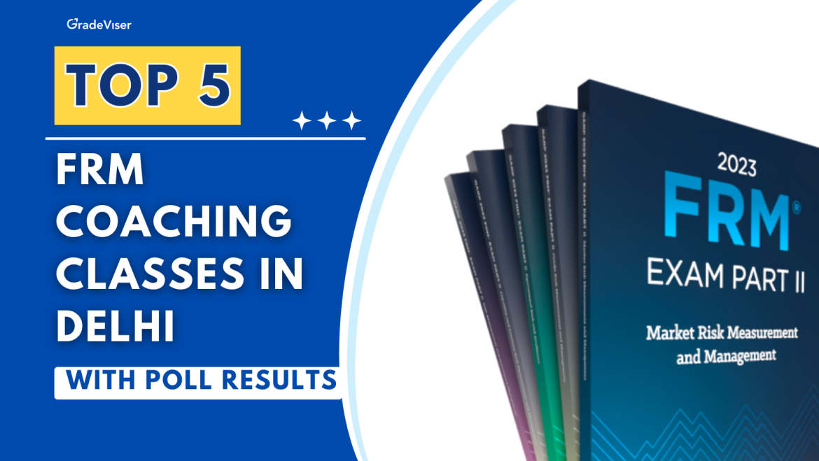 Top 5 FRM Coaching Classes in Delhi – With Poll Results!