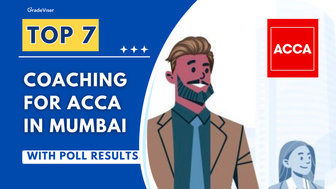 Top 7 Coaching for ACCA in Mumbai (With Poll Results!)