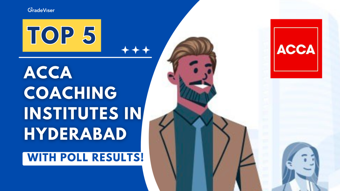 Top 5 ACCA Coaching Institutes in Hyderabad (With Poll Results!)