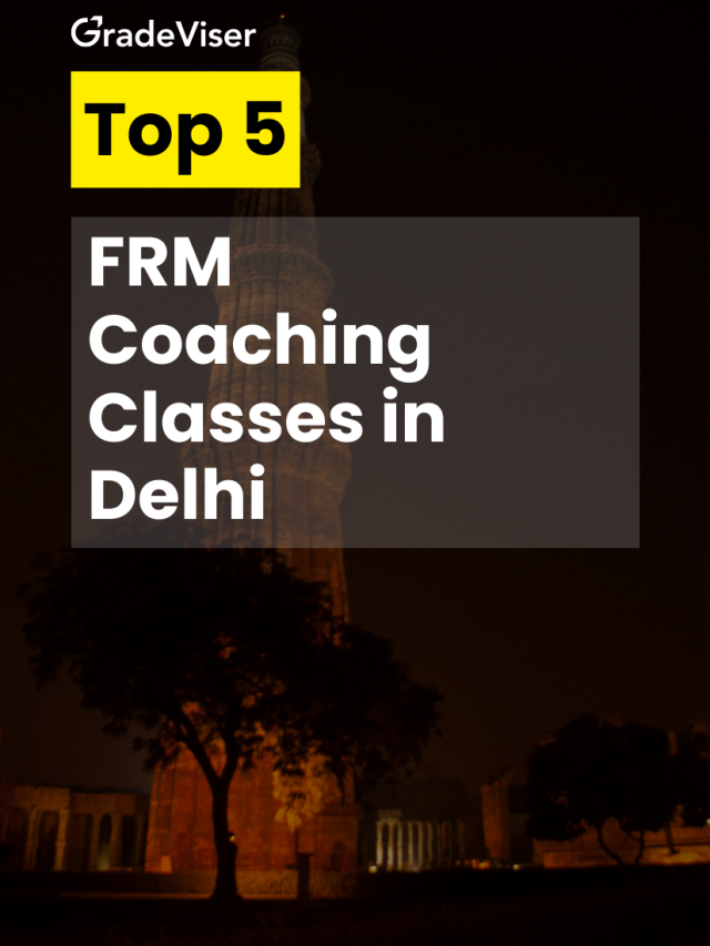 Top 5 FRM Coaching Classes in Delhi