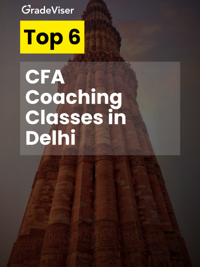 Top 6 CFA Coaching Classes in Delhi